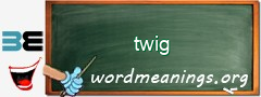 WordMeaning blackboard for twig